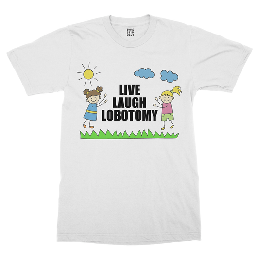 Live, Laugh, Lobotomy T-Shirt