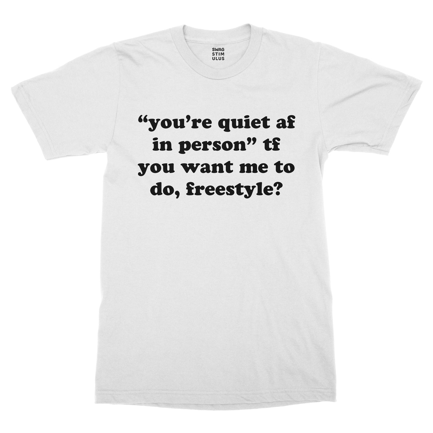 You're Quiet Af T-Shirt