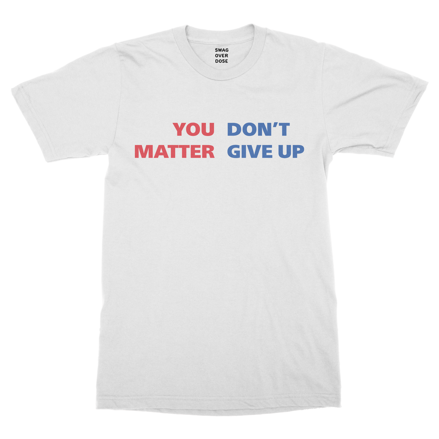 You Matter, Don't Give Up T-Shirt