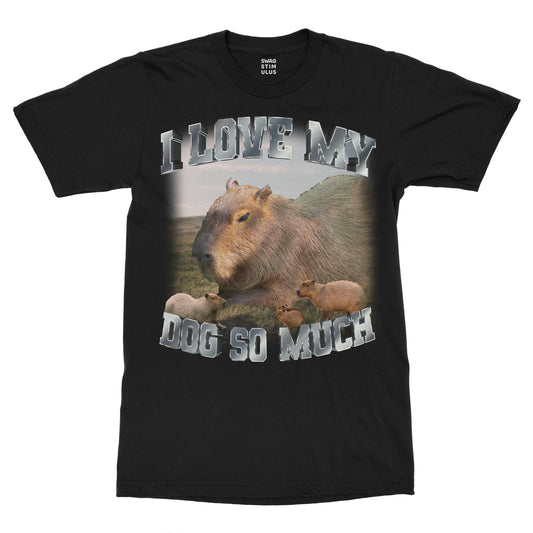 I Love My Dog So Much T-Shirt