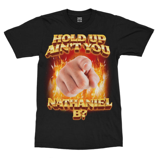 Ain't You Nathaniel B? T-Shirt