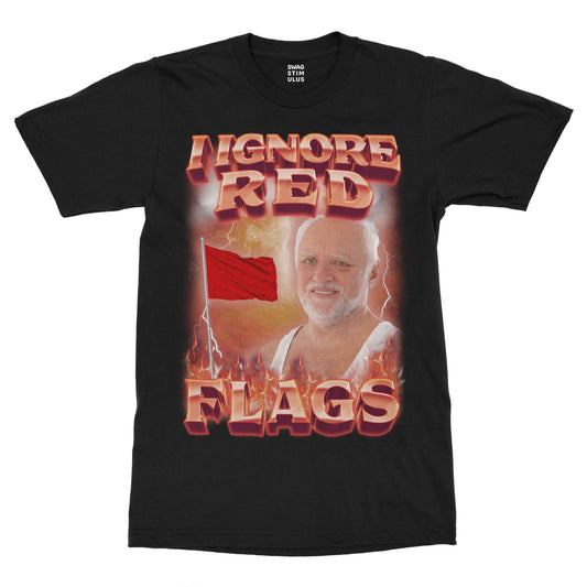 I Ignore Red Flags T-Shirt