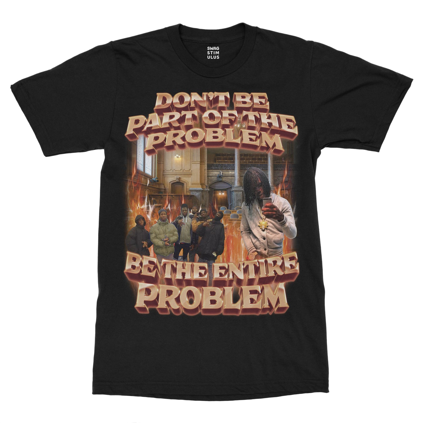 Be The Entire Problem T-Shirt